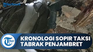 Kronologi Sopir Taksi Online Tabrak Penjambret hingga Tewas, Pelaku Tabrak Tiang Listrik dan Tembok
