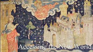 128   and GOD Said; Accessing the New World