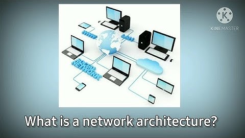 What is network architecture and it