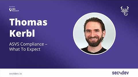 sec4dev 2022 – ASVS Compliance   What to Expect – Thomas Kerbl