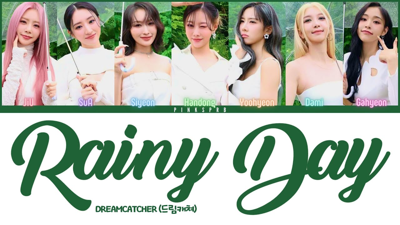 Dreamcatcher (드림캐쳐) Rainy Day (이 비가 그칠 때면) [Color Coded Lyrics Rom