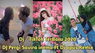 DJ TIK TOK Terbaru 2020 - DJ Pergi Savira Inema Ft DJ opus Remix 2020 Terbaru Full Bass Viral