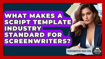 What Makes A Script Template Industry Standard For Screenwriters? - Screenwriter