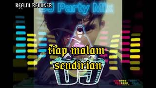 dj tiap malam sendirian new 2021 Reflin remixer full bass..