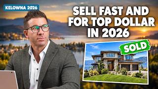 How to Sell Your Okanagan Home FAST in 2026 (Even in This Market)