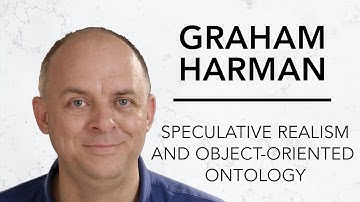 Speculative Realism and Object-Oriented Ontology | Graham Harman & Robinson Erhardt