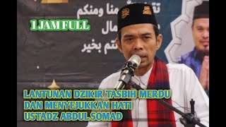 1 JAM FULL LANTUNAN DZIKIR TASBIH USTADZ ABDUL SOMAD LC MA