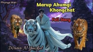 Marup Ahumgi Khongchat ( Full Story  ) Phunga Wari  || Manipuri Story 