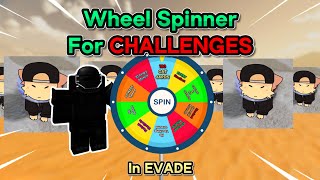 Evade, But I'm Using A Wheel Spinner For CHALLENGES