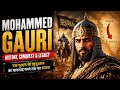 Mohammed Gauri Full History in Hindi | India Conquest Story
