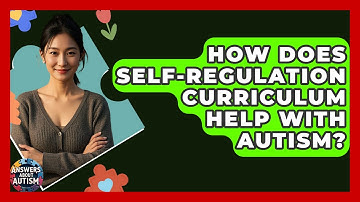 How Does Self-Regulation Curriculum Help With Autism? - Answers About Autism