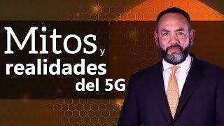 Tecnología: Mitos y realidades del 5G