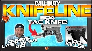 Legit 100 Kills Knife Only, Black Ops 4 Tac Knife, OnlyUsemeBlade's Last Vid, #KNIFELINE and more!