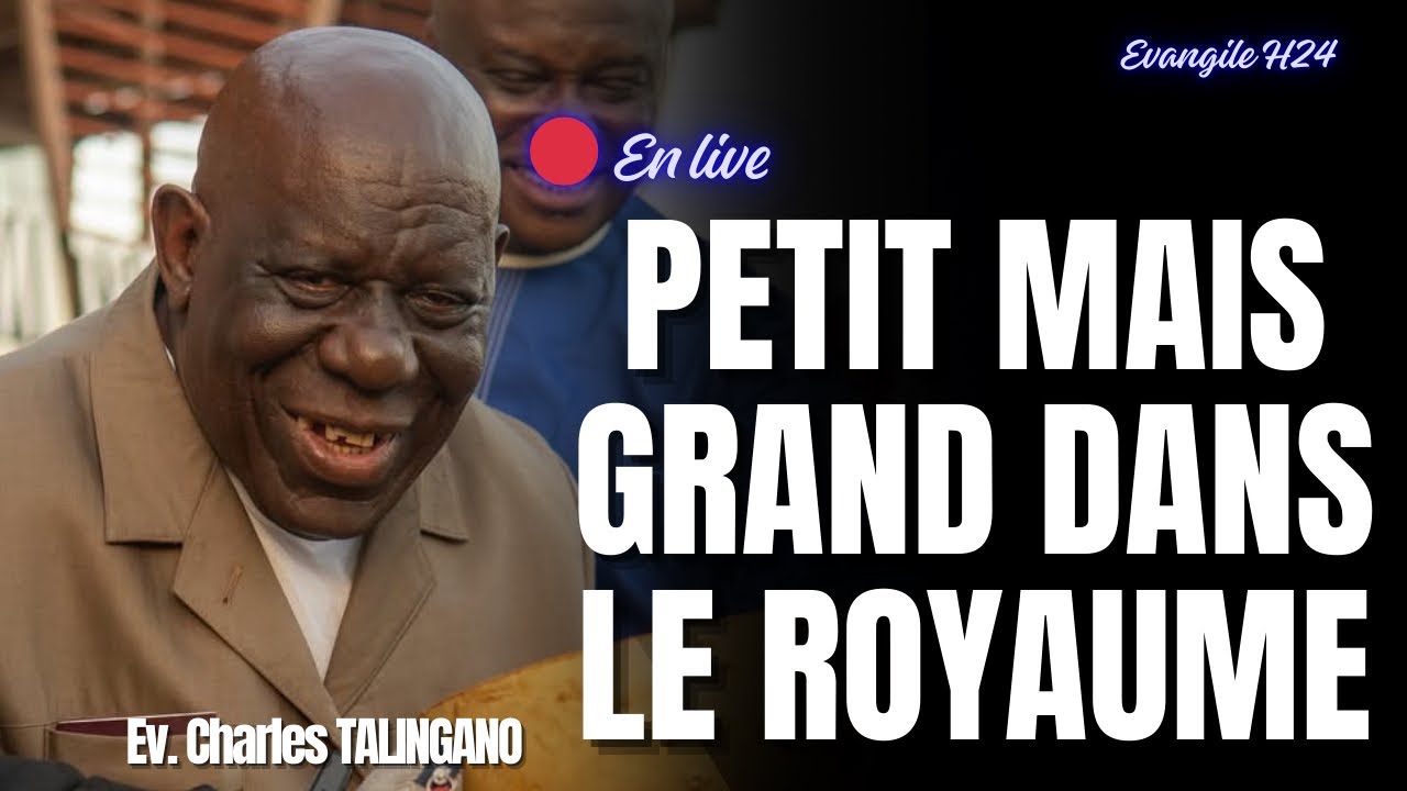 PETIT MAIS GRAND DANS LE ROYAUME/ CHARLES TALINGANO #predicationchretienne 