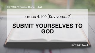 SUBMIT YOURSELVES TO GOD, Jas 4:1~10, 09/22/2022 / UBF Daily Bread #UBF