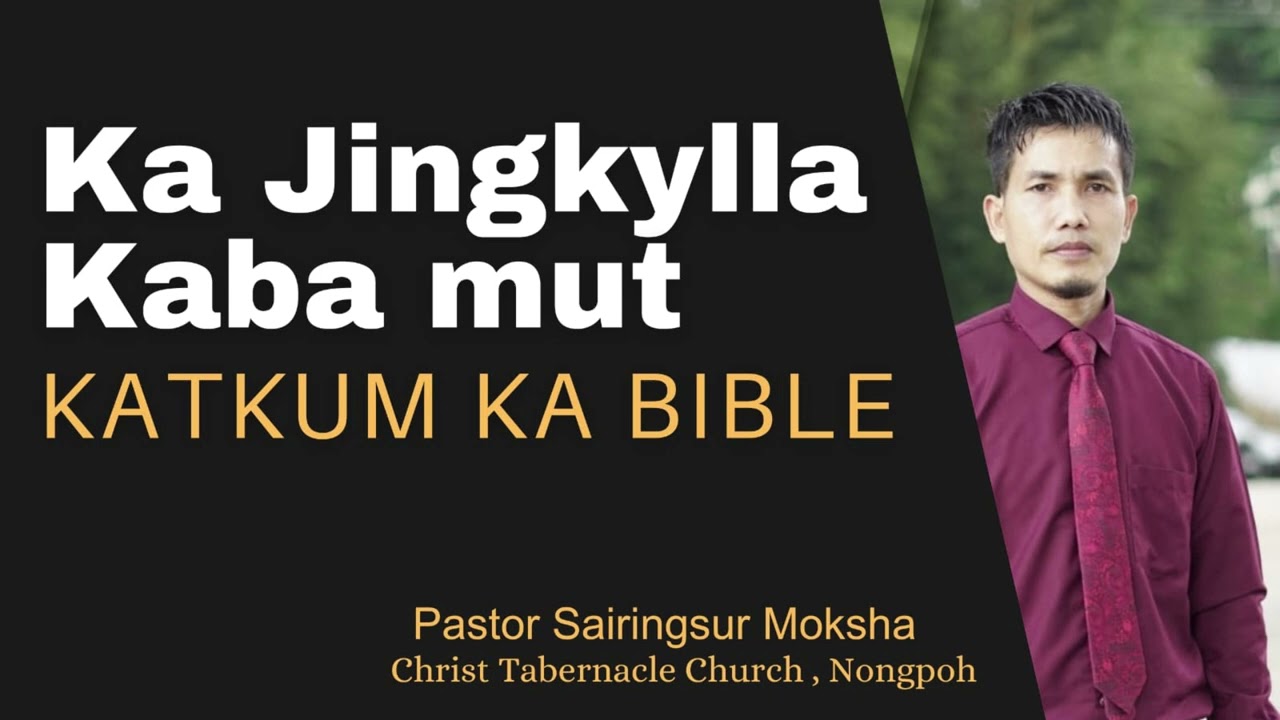 Ka Jingkylla kaba mut katkum ka Bible. || Pastor Sairingsur Moksha. || 9863309958