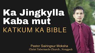 Ka Jingkylla Kaba Mut Katkum Ka Bible  Pastor Sairingsur Moksha  9863309958