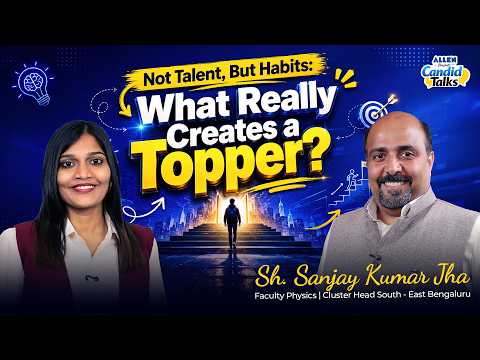 Not Talent, But Habits: What Really Creates a Topper? | Sh. Sanjay Kumar Jha | Candid Talks Ep. 6