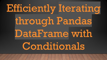 Efficiently Iterating through Pandas DataFrame with Conditionals