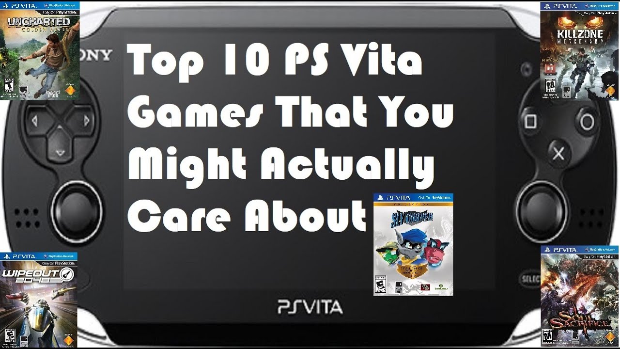 Top 10 Vita Games that You May Actually Care About