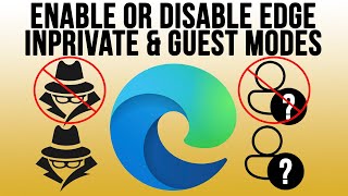 How to Disable and Enable InPrivate and Guest Browsing Mode in Microsoft Edge