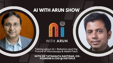 AI & Robotics in Microscopy:  AI with Arun Show: Episode 17 with SigTuple