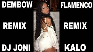 DEMBOW FLAMENCO REMIX DJ JONI KALO