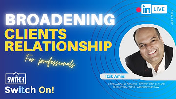 How to Broaden Your Client Relationships - Itzik Amiel