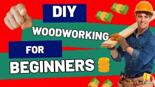 Woodworking for Beginners: How to Get Started the Right Way!