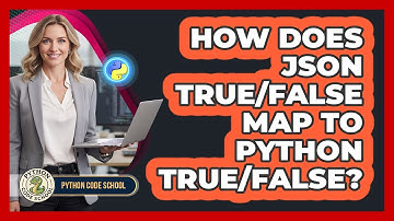 How Does JSON True/false Map To Python True/False? - Python Code School