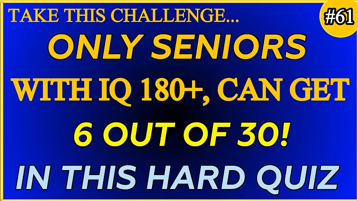 ONLY SENIORS WITH IQ 180+, CAN GET 6 OUT OF 30! IN THIS HARD QUIZ| Hard Quiz Challenge