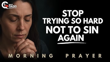 Lord, Break the Cycle of Falling into the Same Sin Again Today | Morning Prayer