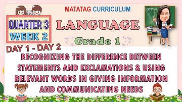 LANGUAGE 1 QUARTER 3 WEEK 2 DAY 1-2 | RECOGNIZING THE DIFFERENCE BETWEEN STATEMENTS AND EXCLAMATIONS