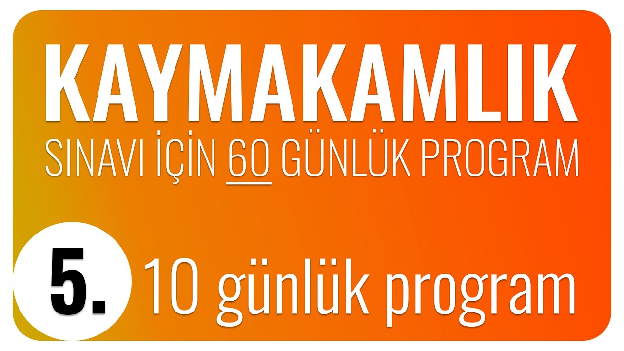 Kaymakamlık Sınavı için 60 Günlük Planlama - beşinci 10 günlük Çalışma Programı