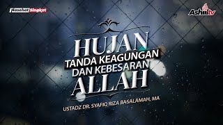 HUJAN TANDA KEAGUNGAN DAN KEBESARAN ALLAH - Ustadz Dr. Syafiq Riza Basalamah. MA (Jeda Ashiil TV)