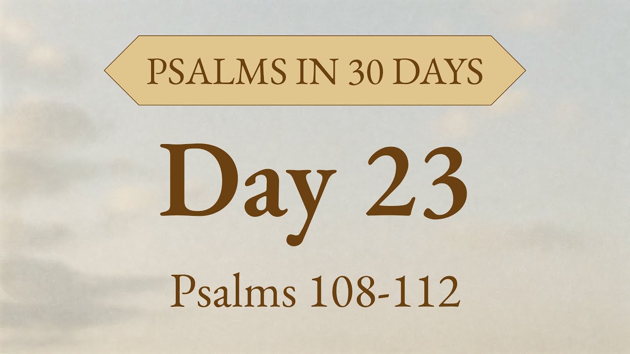 My Heart Is Steadfast | Day 23: Psalms 108–112 Audio Bible for Confidence & Character