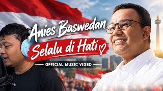 ANIES BASWEDAN SELALU DI HATI - Official Music Video 