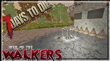 ★ 7 Days to Die War of the Walkers - Ep 28 - Defense upgrades - alpha 16.4 let