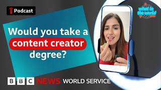 Details Are content creator degrees worth the cost - What in the World podcast, BBC World Service News