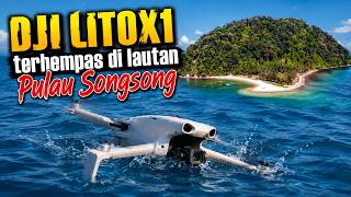 DJI LITO X1 Terhempas Di Lautan Pulau Songsong? Jangan Lakukan Ini Jika Sayangkan Drone Anda.