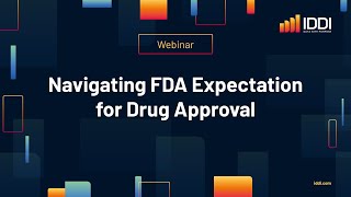 IDDI Webinar: Navigating FDA Expectation for Drug Approval