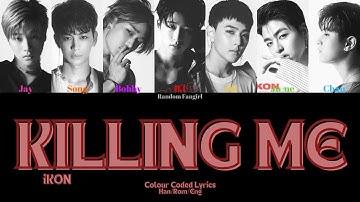 iKON (아이콘) - KILLING ME (죽겠다) [Colour Coded Lyrics Han/Rom/Eng]