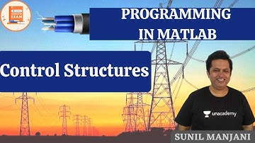 Control Structures | Programming in Matlab | GATE/ESE | EE | Sunil Manjani