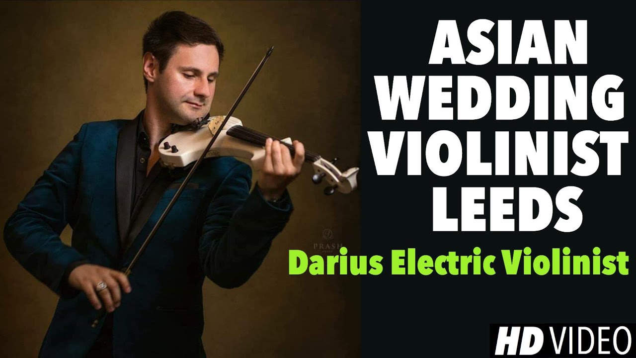 Asian Wedding Violinist Leeds Darius Electric Violinist YouTube