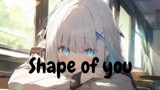 Shape of you-Ed Sheeran(Nightcore)-lyrics