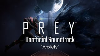 [Prey Soundtrack] Anxiety