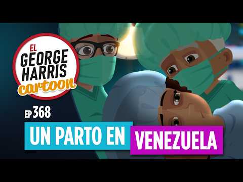 Parto primerizo en Venezuela [GEORGE CARTOON EP 368]