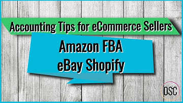 Accounting Tips for eCommerce Sellers | Amazon FBA eBay Shopify