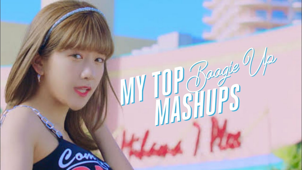 My top Boogie Up (COSMIC GIRLS/WJSN) Mashups