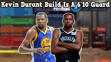 KEVIN DURANT BUILD IS A 6